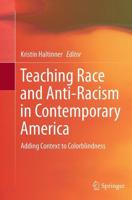 Teaching Race and Anti-Racism in Contemporary America : Adding Context to Colorblindness