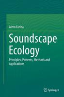 Soundscape Ecology : Principles, Patterns, Methods and Applications