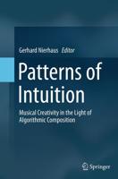 Patterns of Intuition : Musical Creativity in the Light of Algorithmic Composition