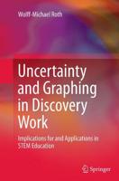 Uncertainty and Graphing in Discovery Work : Implications for and Applications in STEM Education