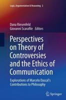 Perspectives on Theory of Controversies and the Ethics of Communication : Explorations of Marcelo Dascal's Contributions to Philosophy