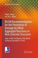 RILEM Recommendations for the Prevention of Damage by Alkali-Aggregate Reactions in New Concrete Structures : State-of-the-Art Report of the RILEM Technical Committee 219-ACS