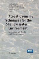 Acoustic Sensing Techniques for the Shallow Water Environment : Inversion Methods and Experiments