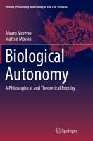 Biological Autonomy : A Philosophical and Theoretical Enquiry