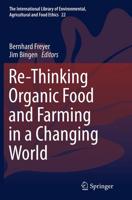 Re-Thinking Organic Food and Farming in a Changing World