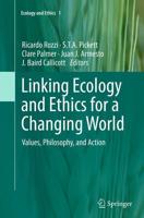 Linking Ecology and Ethics for a Changing World : Values, Philosophy, and Action