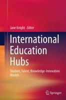 International Education Hubs : Student, Talent, Knowledge-Innovation Models