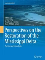 Perspectives on the Restoration of the Mississippi Delta : The Once and Future Delta