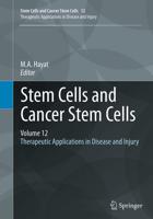 Stem Cells and Cancer Stem Cells, Volume 12 : Therapeutic Applications in Disease and Injury