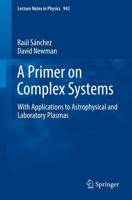 A Primer on Complex Systems : With Applications to Astrophysical and Laboratory Plasmas