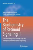 The Biochemistry of Retinoid Signaling II : The Physiology of Vitamin A - Uptake, Transport, Metabolism and Signaling
