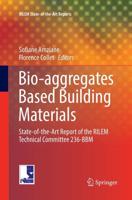 Bio-aggregates Based Building Materials : State-of-the-Art Report of the RILEM Technical Committee 236-BBM
