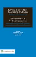 Surviving in the Field of International Arbitration: War Stories and Lessons Learned