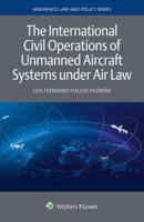 The International Civil Operations of Unmanned Aircraft Systems Under Air Law