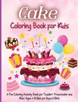 Cake Coloring Book for Kids: 100 Pages With Cute Designs For Boys And Girls, Unique Collection , Geometric ,patterns ,...(Cookbook Coloring Books)