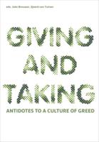 Giving and Taking - Antidotes to A Culture of Greed