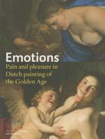 Emotions - Pain and Pleasure in Dutch Painting of the Golden Age