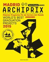 Archiprix International Madrid 2015 - The World's Best Graduation Projects