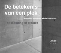 The Meaning Of A Place - National Monument Kamp Amersfoort