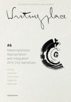 Writingplace Journal 6 - Meaningfulness, Appropriation And Integration Of/in City Narratives