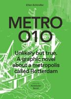 Metro 010 Unlikely But True - A Graphic Novel About a Metropolis Called Rotterdam