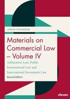 Materials on Commercial Law. Volume IV Arbitration Law, Public International Law and International Investment Law