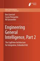 Engineering General Intelligence, Part 2 : The CogPrime Architecture for Integrative, Embodied AGI