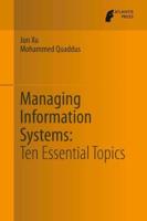 Managing Information Systems : Ten Essential Topics