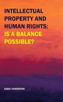 Intellectual Property and Human Rights: Is a Balance Possible?