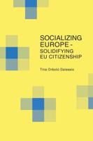 Socializing Europe - Solidifying EU Citizenship