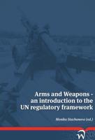 Arms and Weapons - An Introduction to the UN Regulatory Framework