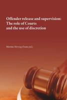 Offender Release and Supervision: The Role of Courts and the Use of Discretion