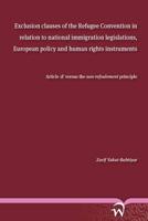 Exclusion Clauses of the Refugee Convention in Relation to National Immigration Legislations, European Policy and Human Rights Instruments