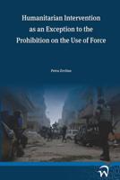 Humanitarian Intervention as an Exception to the Prohibition on the Use of Force