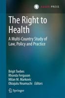 The Right to Health : A Multi-Country Study of Law, Policy and Practice