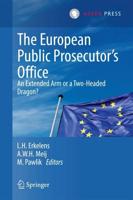 The European Public Prosecutor's Office : An extended arm or a Two-Headed dragon?