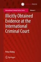 Illicitly Obtained Evidence at the International Criminal Court