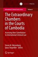 The Extraordinary Chambers in the Courts of Cambodia : Assessing Their Contribution to International Criminal Law