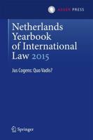 Netherlands Yearbook of International Law 2015 : Jus Cogens: Quo Vadis?