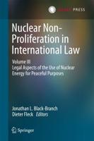 Nuclear Non-Proliferation in International Law - Volume III : Legal Aspects of the Use of Nuclear Energy for Peaceful Purposes