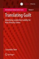 Translating Guilt : Identifying Leadership Liability for Mass Atrocity Crimes