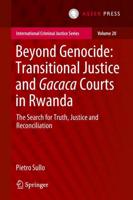 Beyond Genocide: Transitional Justice and Gacaca Courts in Rwanda : The Search for Truth, Justice and Reconciliation