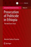 Prosecution of Politicide in Ethiopia : The Red Terror Trials