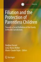 Filiation and the Protection of Parentless Children : Towards a Social Definition of the Family in Muslim Jurisdictions