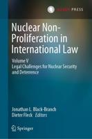 Nuclear Non-Proliferation in International Law - Volume V : Legal Challenges for Nuclear Security and Deterrence