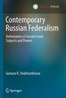 Contemporary Russian Federalism : Delimitation of Jurisdictional Subjects and Powers