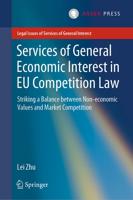 Services of General Economic Interest in EU Competition Law : Striking a Balance Between Non-economic Values and Market Competition