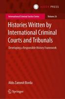 Histories Written by International Criminal Courts and Tribunals : Developing a Responsible History Framework