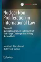 Nuclear Non-Proliferation in International Law. Volume VI Nuclear Disarmament and Security at Risk