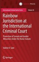 Rainbow Jurisdiction at the International Criminal Court : Protection of Sexual and Gender Minorities Under the Rome Statute